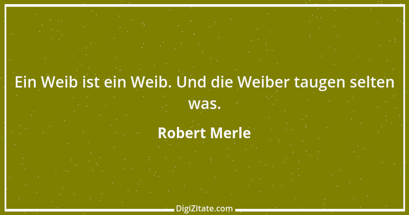 Zitat von Robert Merle 15