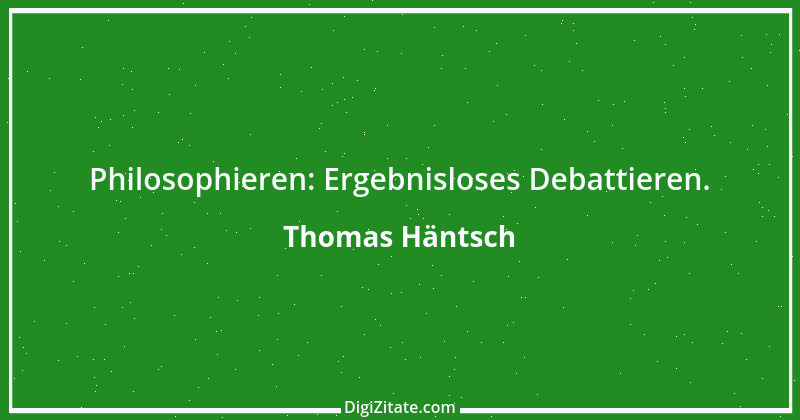 Zitat von Thomas Häntsch 60