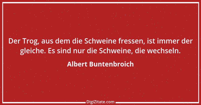 Zitat von Albert Buntenbroich 2