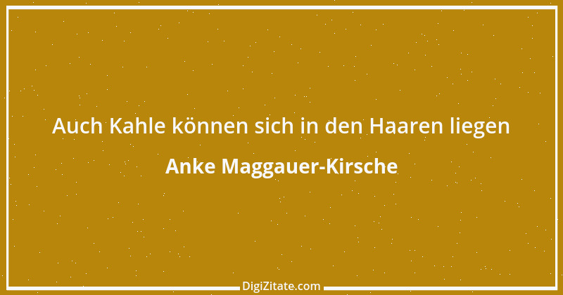 Zitat von Anke Maggauer-Kirsche 99