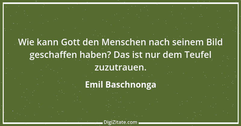 Zitat von Emil Baschnonga 198