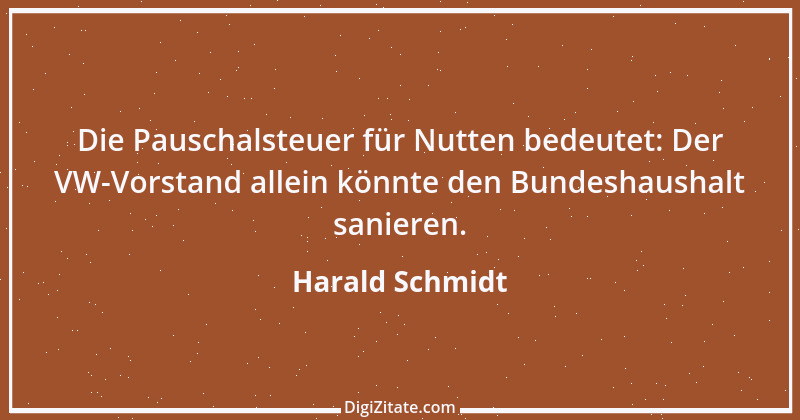 Zitat von Harald Schmidt 120