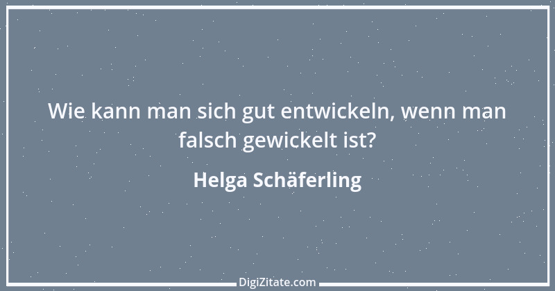 Zitat von Helga Schäferling 557