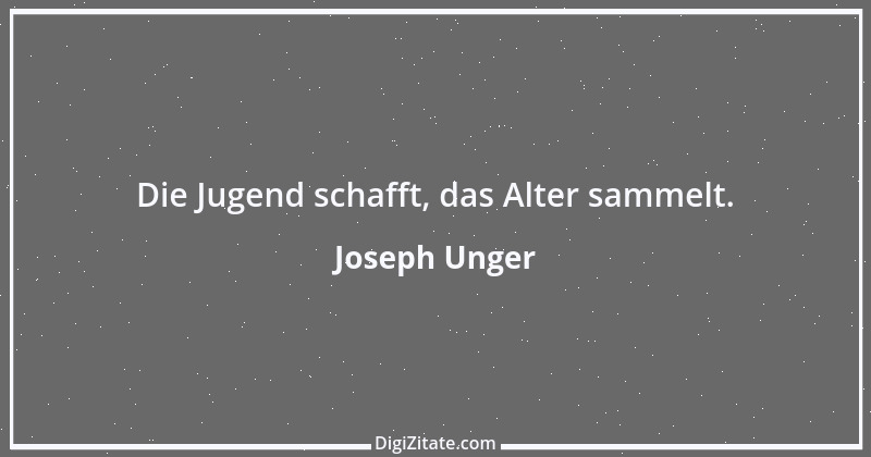 Zitat von Joseph Unger 19