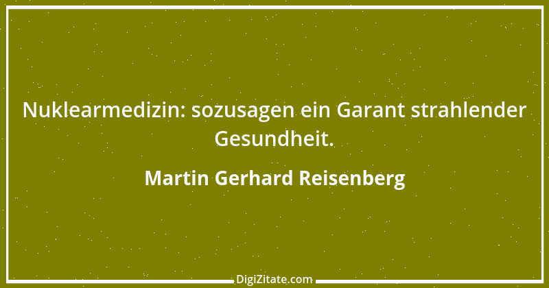 Zitat von Martin Gerhard Reisenberg 2117