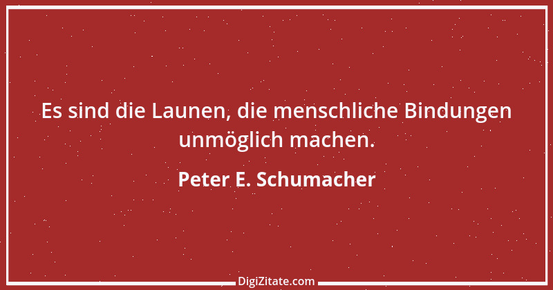 Zitat von Peter E. Schumacher 607