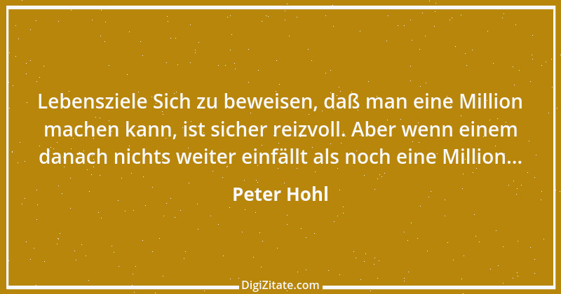 Zitat von Peter Hohl 185