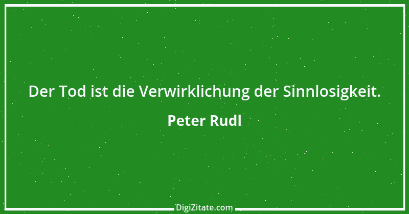 Zitat von Peter Rudl 76