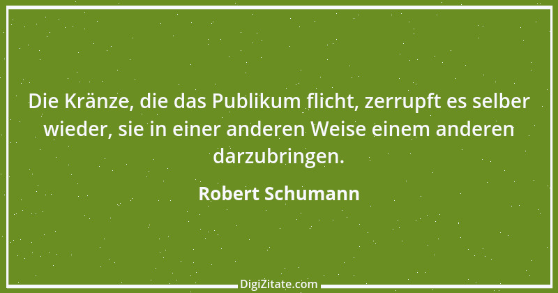 Zitat von Robert Schumann 28