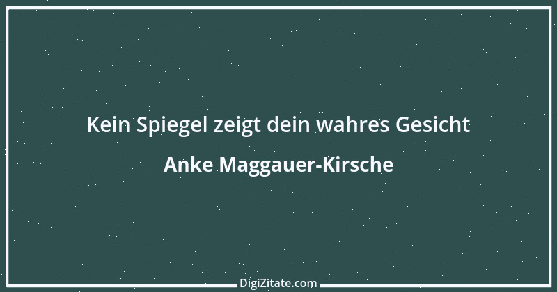 Zitat von Anke Maggauer-Kirsche 783