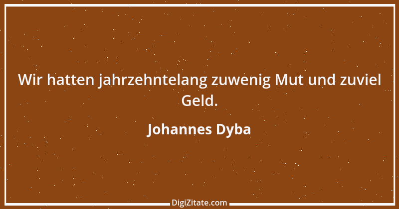 Zitat von Johannes Dyba 11