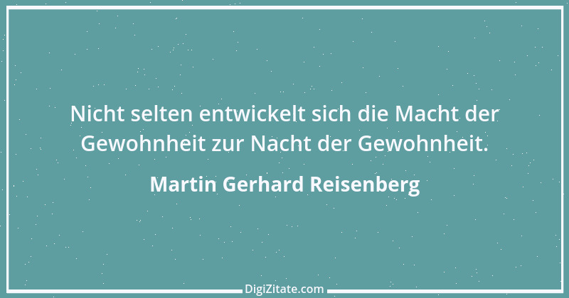 Zitat von Martin Gerhard Reisenberg 2801