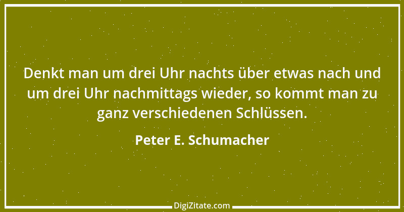 Zitat von Peter E. Schumacher 291