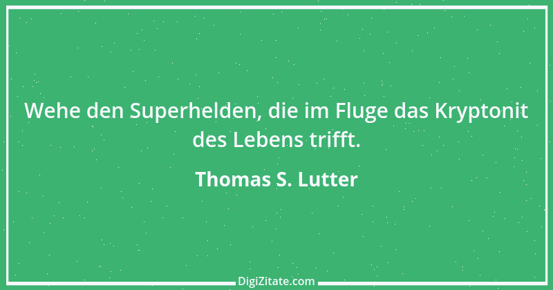 Zitat von Thomas S. Lutter 192