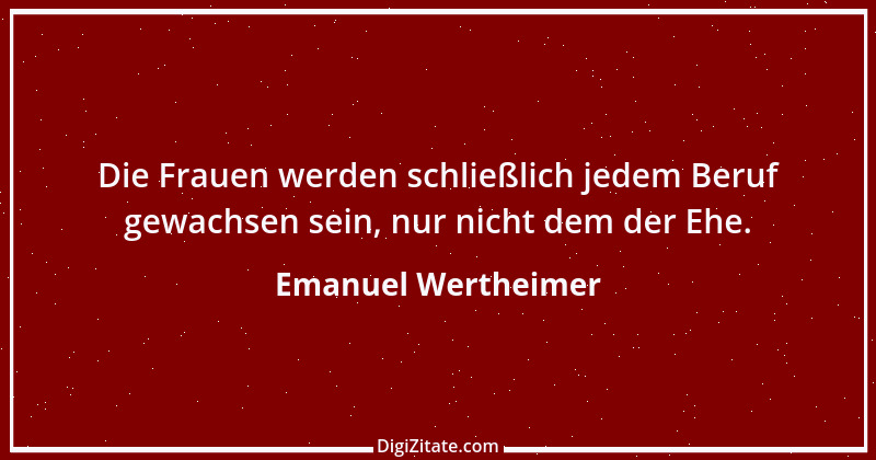 Zitat von Emanuel Wertheimer 562