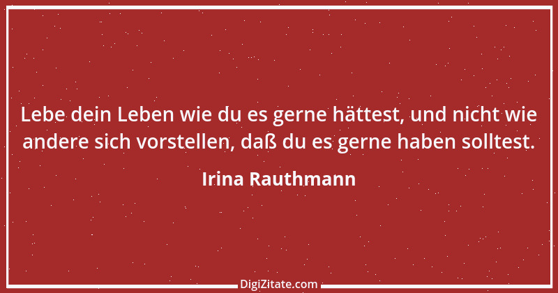 Zitat von Irina Rauthmann 14