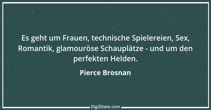 Zitat von Pierce Brosnan 2