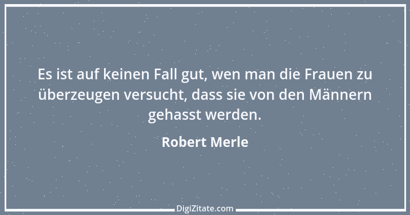 Zitat von Robert Merle 17