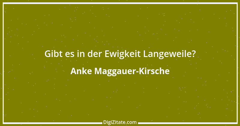 Zitat von Anke Maggauer-Kirsche 785