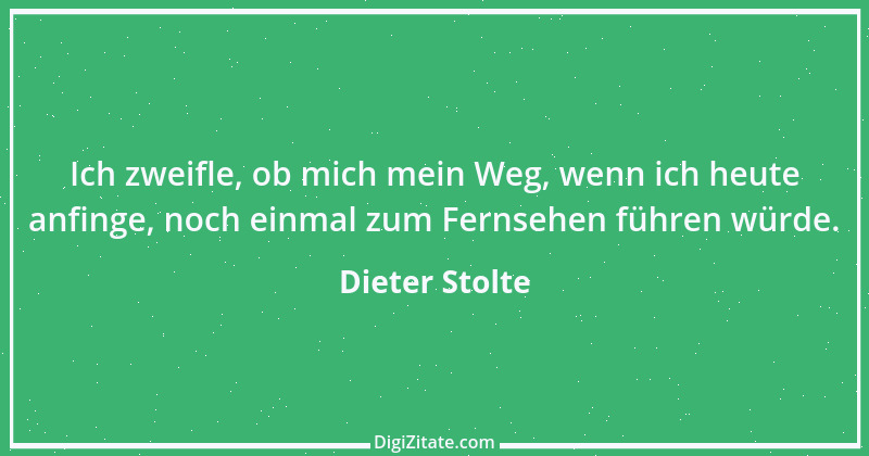 Zitat von Dieter Stolte 9