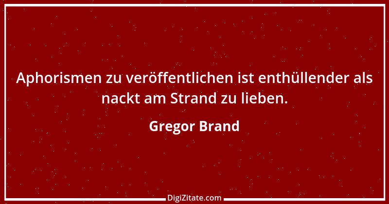 Zitat von Gregor Brand 378