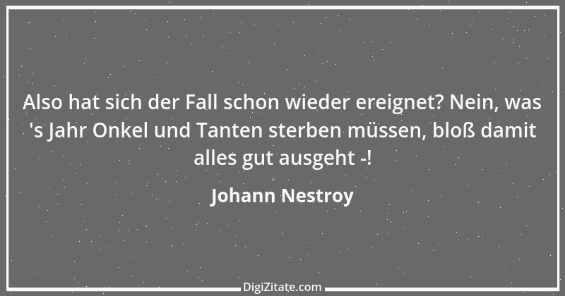 Zitat von Johann Nestroy 136