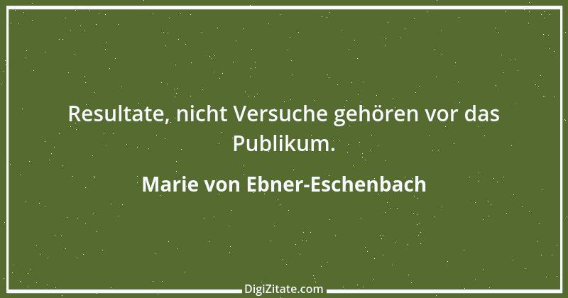 Zitat von Marie von Ebner-Eschenbach 456