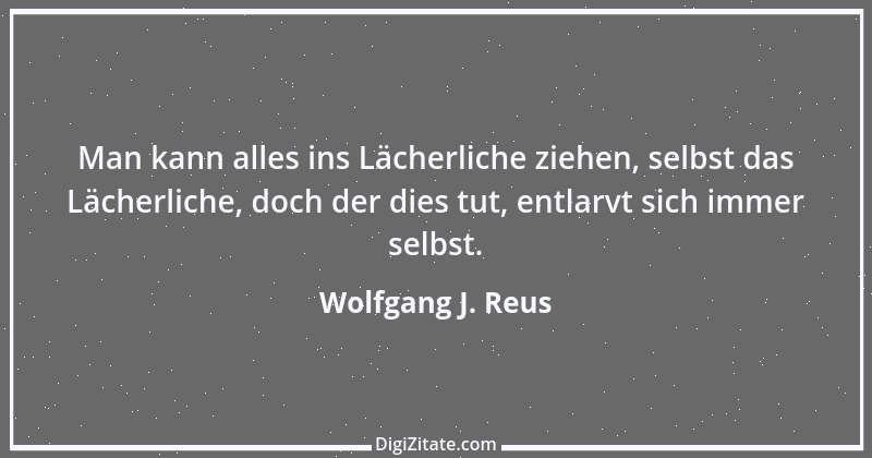 Zitat von Wolfgang J. Reus 328