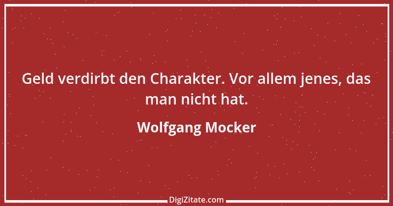 Zitat von Wolfgang Mocker 509