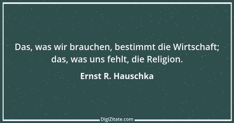 Zitat von Ernst R. Hauschka 145