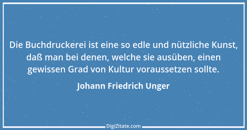 Zitat von Johann Friedrich Unger 1