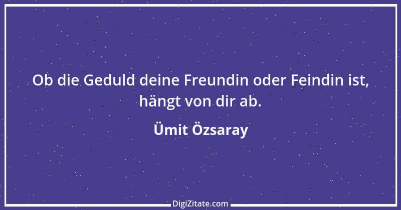 Zitat von Ümit Özsaray 19