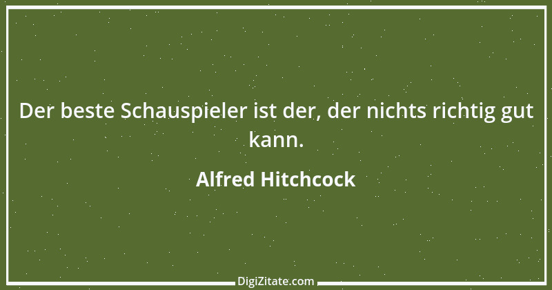 Zitat von Alfred Hitchcock 8