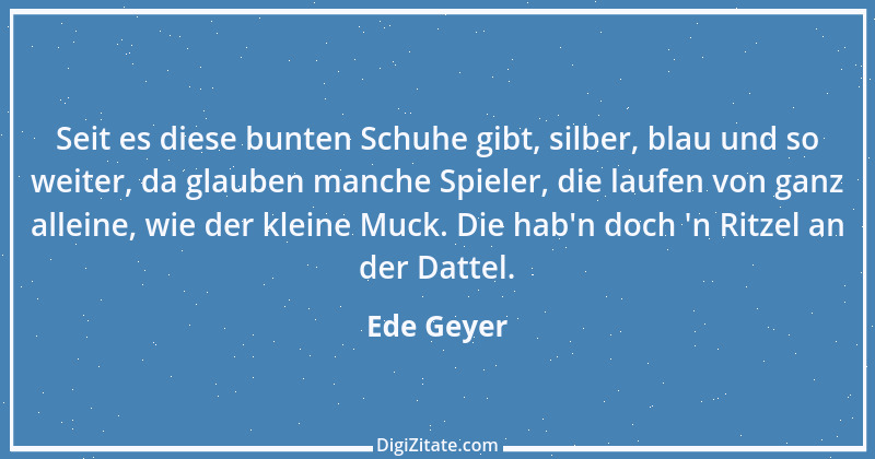 Zitat von Ede Geyer 11