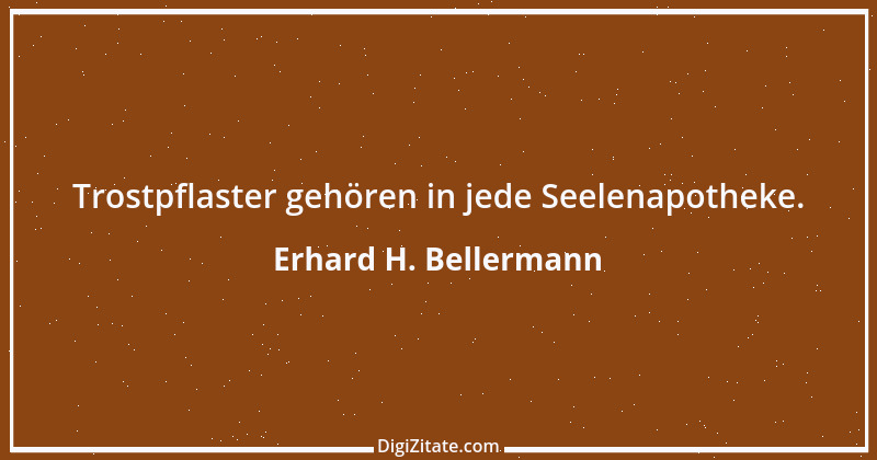 Zitat von Erhard H. Bellermann 1004