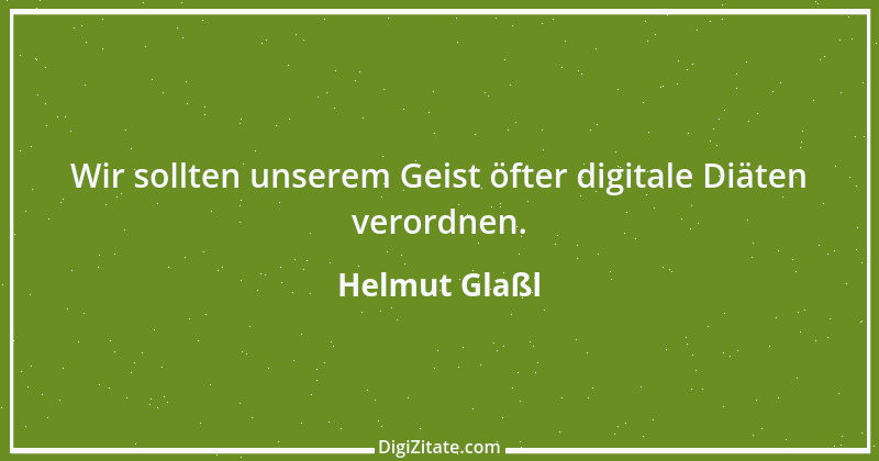 Zitat von Helmut Glaßl 442