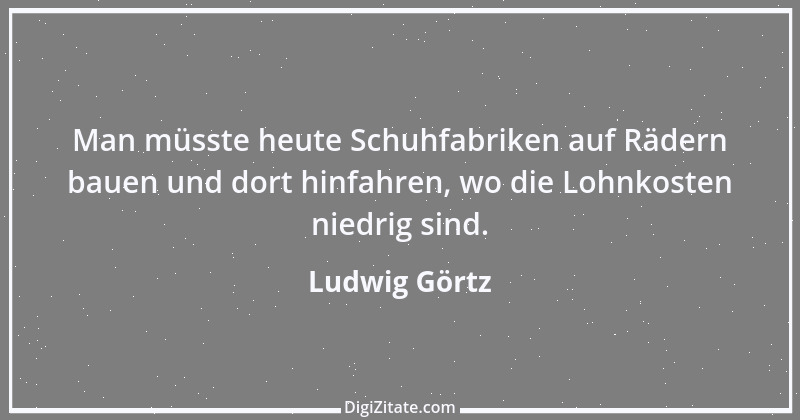 Zitat von Ludwig Görtz 4