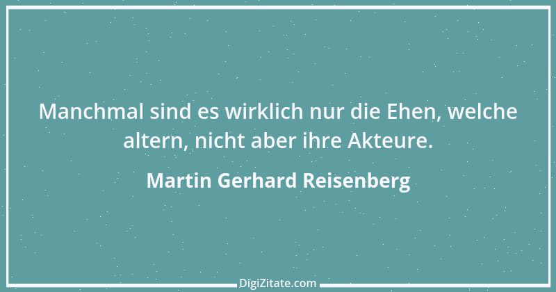 Zitat von Martin Gerhard Reisenberg 805