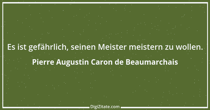 Zitat von Pierre Augustin Caron de Beaumarchais 2