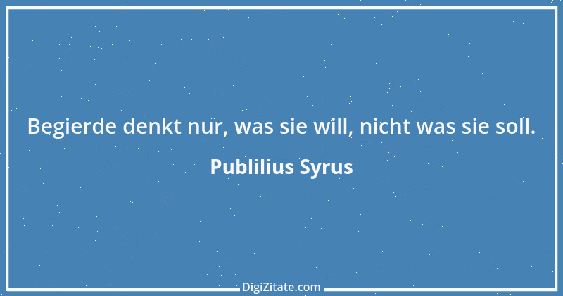 Zitat von Publilius Syrus 155