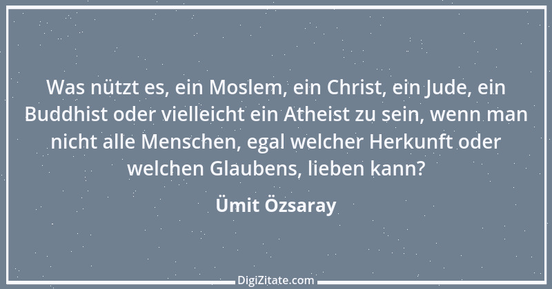 Zitat von Ümit Özsaray 20