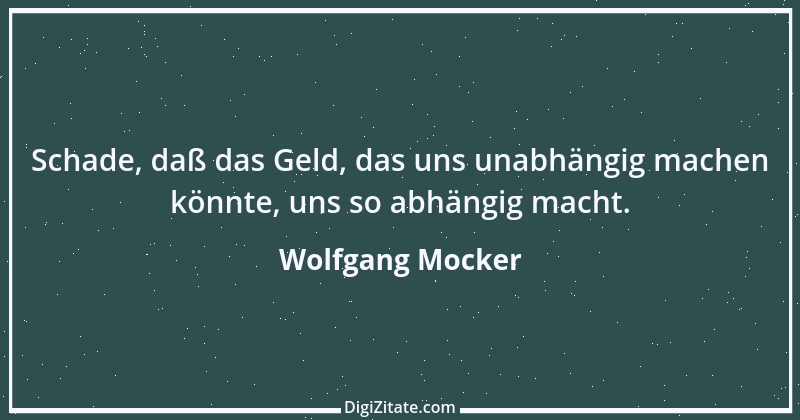 Zitat von Wolfgang Mocker 511