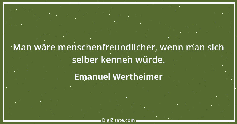 Zitat von Emanuel Wertheimer 566