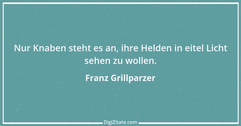 Zitat von Franz Grillparzer 337