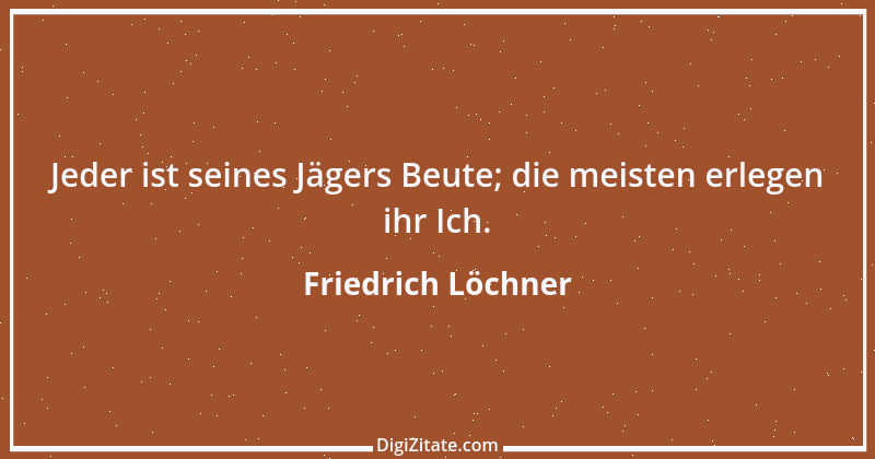 Zitat von Friedrich Löchner 43