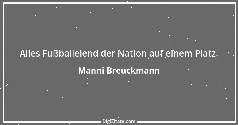 Zitat von Manni Breuckmann 12