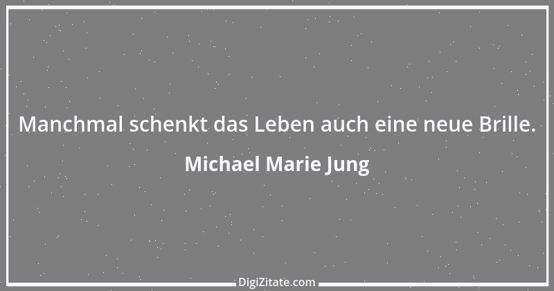 Zitat von Michael Marie Jung 58