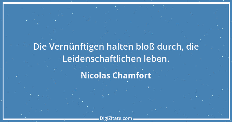 Zitat von Nicolas Chamfort 14