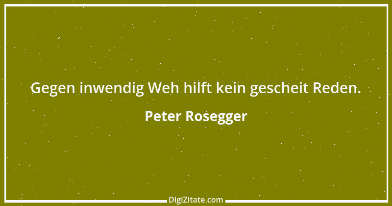 Zitat von Peter Rosegger 44