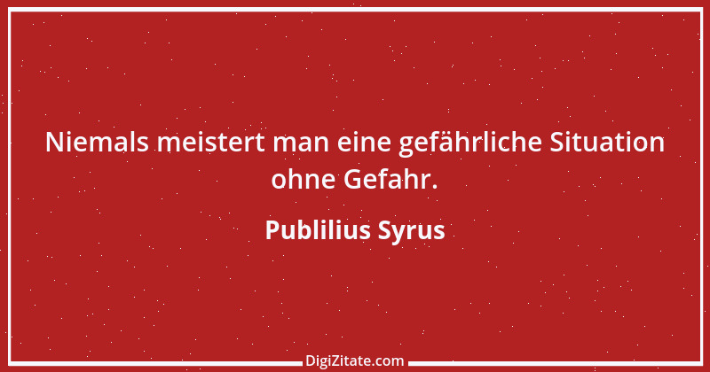 Zitat von Publilius Syrus 156